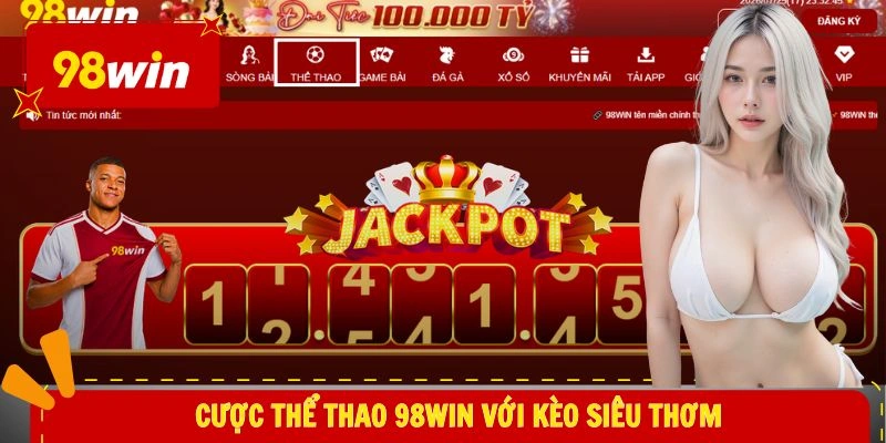 Cược thể thao 98WIN với kèo siêu thơm