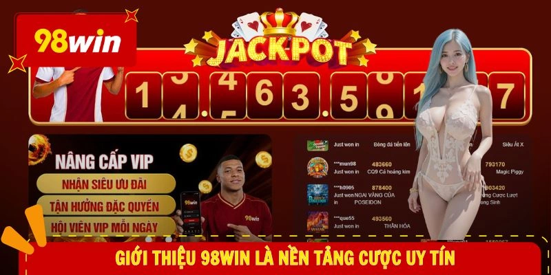 Giới thiệu 98WIN là nền tảng cược uy tín