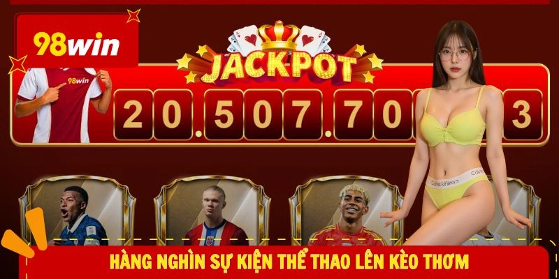 Hàng nghìn sự kiện thể thao lên kèo thơm