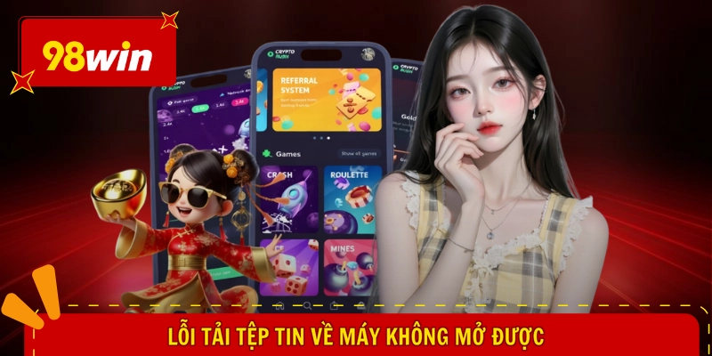 Lỗi tải tệp tin về máy không mở được