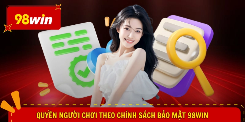 Quyền người chơi theo chính sách bảo mật 98WIN