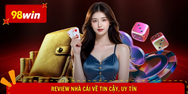 Review nhà cái về tin cậy, uy tín